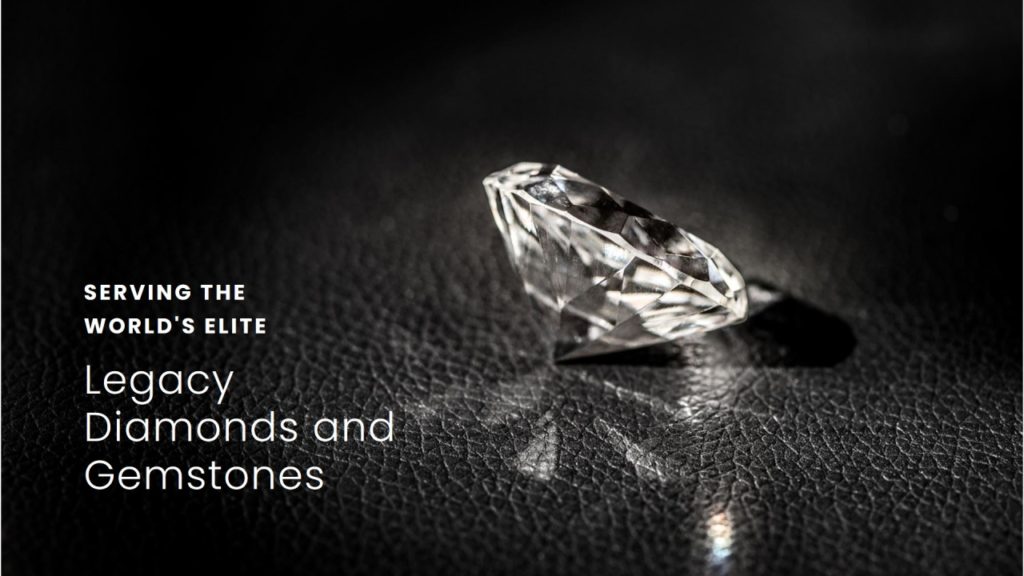 Legacy Diamonds and Gemstones: Your Gateway to the World’s Most Exceptional Diamonds